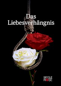 Das Liebesverhängnis - Nicole Rose - E-Book