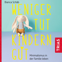 Weniger tut Kindern gut - Bianca Schäb - Hörbuch