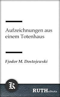 Aufzeichnungen aus einem Totenhaus - Fjodor Michailowitsch Dostojewski - E-Book