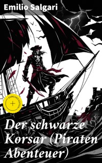 Der schwarze Korsar (Piraten Abenteuer) - Emilio Salgari - E-Book