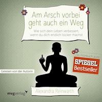 Am Arsch vorbei geht auch ein Weg - Alexandra Reinwarth - E-Book + Hörbuch