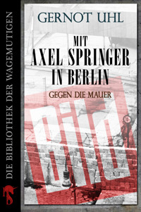 Mit Axel Springer in Berlin - Gernot Uhl - E-Book