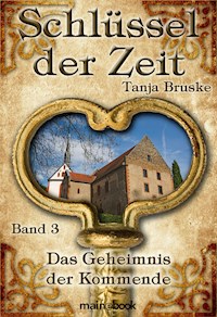 Schlüssel der Zeit - Band 3: Das Geheimnis der Kommende - Tanja Bruske - E-Book