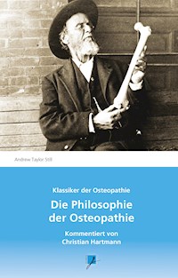 Die Philosophie der Osteopathie - Andrew Taylor Still - E-Book