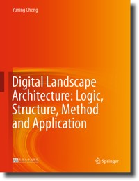 Digital Landscape Architecture: Logic, Structure, Method and Application - Yuning Cheng - E-Book