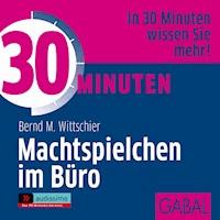 30 Minuten Machtspielchen im Büro - Bernd M. Wittschier - Hörbuch