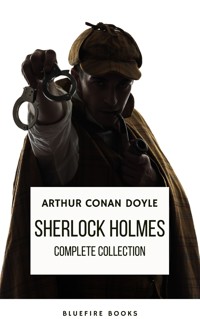 Sherlock Holmes: The Complete Collection - A Timeless Masterpiece - Arthur Conan Doyle - E-Book