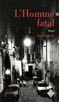 L'Homme fatal - Yannick Letty - E-Book