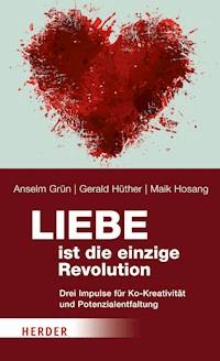 Liebe ist die einzige Revolution - Anselm Grün - E-Book