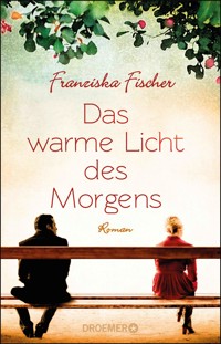 Das warme Licht des Morgens - Franziska Fischer - E-Book