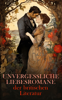 Unvergessliche Liebesromane der britischen Literatur - Jane Austen. - E-Book