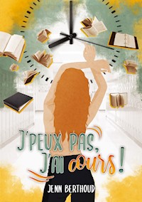 J'peux pas, j'ai cours ! - Jenn Berthoud - E-Book
