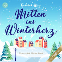 Mitten ins Winterherz (Ungekürzt) - Dolores Mey - Hörbuch