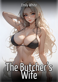 The Butcher’s Wife - Emily White - E-Book