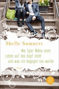Wie Tyler Wilkie mein Leben auf den Kopf stellt und was ich dagegen tun werde - Shelle Sumners - E-Book + Hörbuch