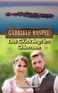 Das Glück liegt im Chiemsee - Gabriele Raspel - E-Book