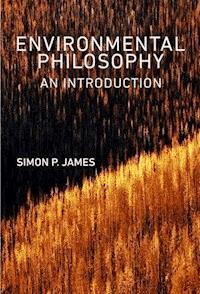 Environmental Philosophy - Simon P. James - E-Book