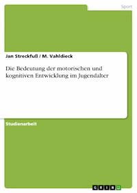 Die Bedeutung der motorischen und kognitiven Entwicklung im Jugendalter - Jan Streckfuß - E-Book