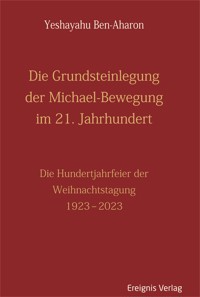 Die Grundsteinlegung der Michael-Bewegung im 21. Jahrhundert - Yeshayahu Ben-Aharon - E-Book