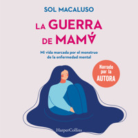 La guerra de mamá. Mi vida marcada por el monstruo de la enfermedad mental - Sol Macaluso - Hörbuch