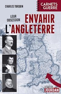 Leur obsession : envahir l'Angleterre - Charles Turquin - E-Book