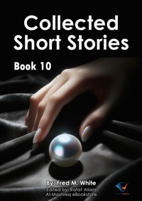 Collected Short Stories - Book10 - Fred M. White - E-Book