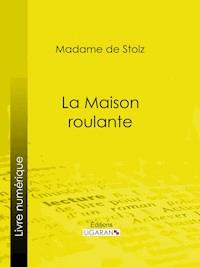 La Maison roulante - Ligaran - E-Book