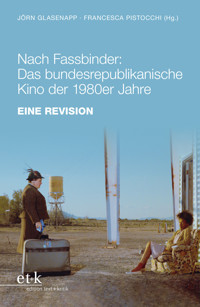 Nach Fassbinder: Das bundesrepublikanische Kino der 1980er Jahre - Jörn Glasenapp - E-Book