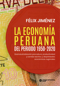 La economía peruana del periodo 1950-2020 - Félix Jiménez - E-Book