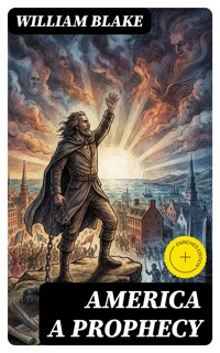 America A Prophecy - William Blake - E-Book