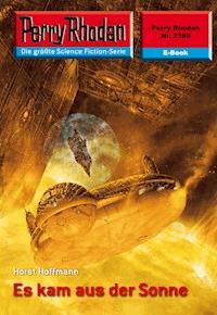 Perry Rhodan 2380: Es kam aus der Sonne - Horst Hoffmann - E-Book