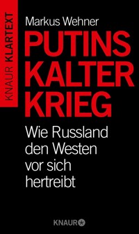 Putins Kalter Krieg - Markus Wehner - E-Book