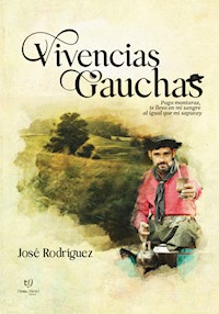 Vivencias Gauchas - Ramon José Rodríguez - E-Book