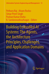 Building Embodied AI Systems: The Agents, the Architecture Principles, Challenges, and Application Domains - - E-Book