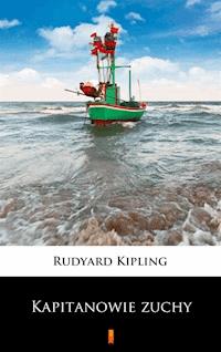 Kapitanowie zuchy - Rudyard Kipling - E-Book