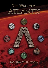 Der Weg von Atlantis - Daniel Whitmore - E-Book
