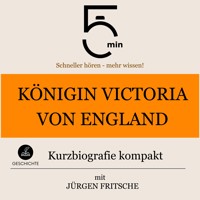Königin Victoria von England: Kurzbiografie kompakt - 5 Minuten - Hörbuch