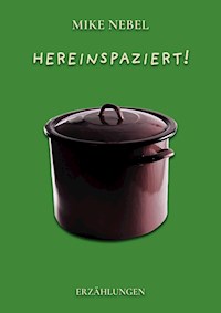 Hereinspaziert! - Mike Nebel - E-Book