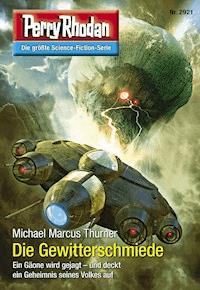 Perry Rhodan 2921: Die Gewitterschmiede - Michael Marcus Thurner - E-Book + Hörbuch
