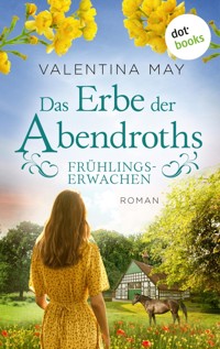 Das Erbe der Abendroths - Frühlingserwachen - Valentina May - E-Book