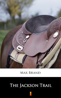 The Jackson Trail - Max Brand - E-Book