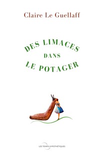 Des limaces dans le potager - Claire Le Guellaff - E-Book