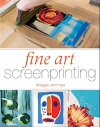 Fine Art Screenprinting - Maggie Jennings - E-Book