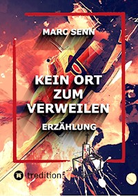 KEIN ORT ZUM VERWEILEN - Marc Senn - E-Book
