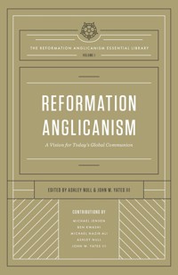 Reformation Anglicanism (The Reformation Anglicanism Essential Library, Volume 1) -  - E-Book