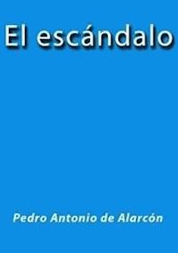 El escándalo - Pedro Antonio de Alarcón - E-Book
