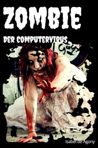 ZOMBIE – Der Computervirus - Agony Isabel de - E-Book