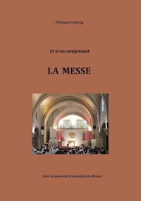 Et si on comprenait LA MESSE - Philippe Lestang - E-Book