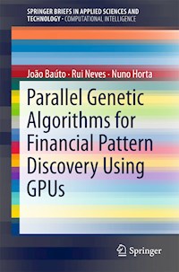 Parallel Genetic Algorithms for Financial Pattern Discovery Using GPUs - João Baúto - E-Book