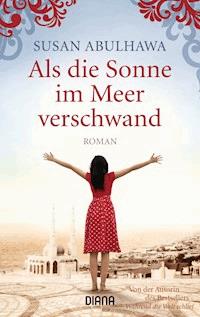 Als die Sonne im Meer verschwand - Susan Abulhawa - E-Book